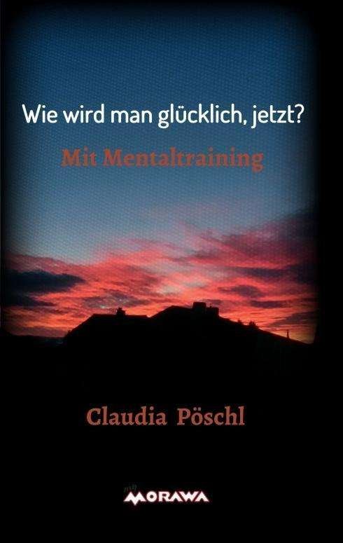 Cover for Pöschl · Wie wird man glücklich, jetzt? (Bog)