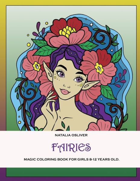 Cover for Natalia Osliver · Fairies.: Magic coloring book for girls 8-12 years old. (Paperback Book) (2021)
