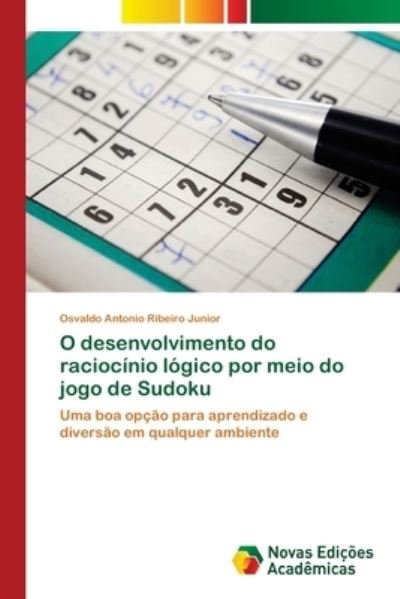 Cover for Osvaldo Antonio Ribeiro Junior · O desenvolvimento do raciocinio logico por meio do jogo de Sudoku (Pocketbok) (2021)