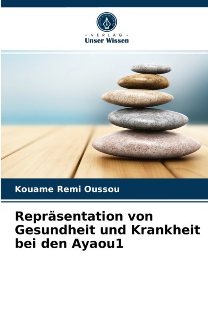 Cover for Kouame Remi Oussou · Reprasentation von Gesundheit und Krankheit bei den Ayaou1 (Paperback Book) (2021)