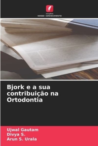 Cover for Ujwal Gautam · Bjork e a sua contribuicao na Ortodontia (Pocketbok) (2021)