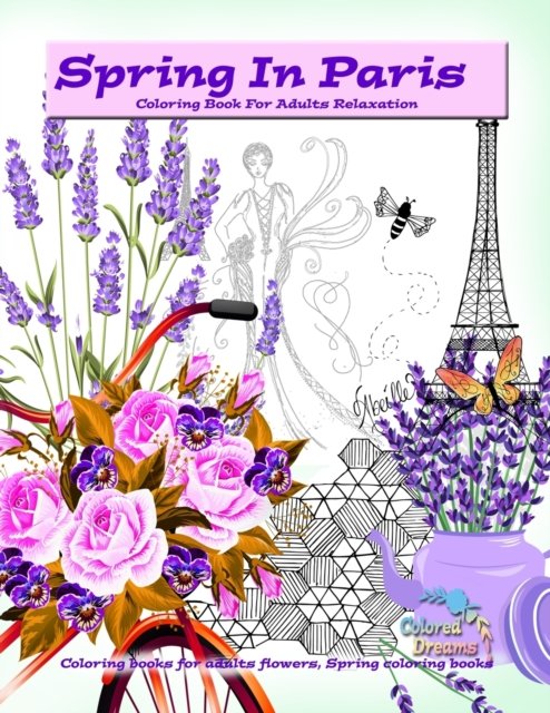 Cover for Colored Dreams · Spring in Paris coloring book for adults relaxation (Paperback Book) (2021)