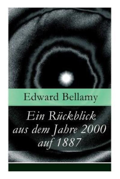 Cover for Edward Bellamy · Ein Ruckblick aus dem Jahre 2000 auf 1887 (Paperback Book) (2017)