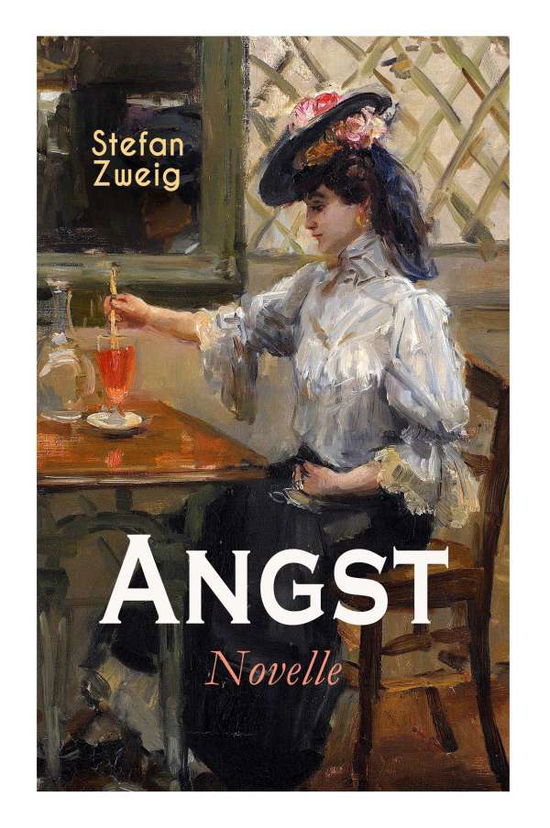 Cover for Stefan Zweig · Angst. Novelle: Stefan Zweig vermag es uns durch seine einmalige Suggestivkraft die seelischen Qualen der Protagonistin hautnah miterleben zu lassen (Paperback Bog) (2018)