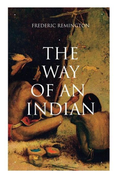 Cover for Frederic Remington · The Way of an Indian (Taschenbuch) (2018)
