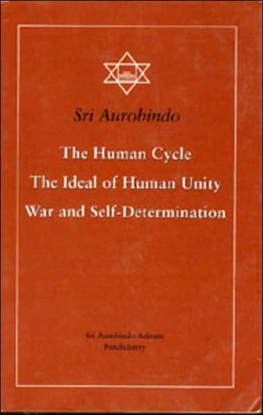 Cover for Sri Aurobindo · The Human Cycle, Ideal of Human Unity, War and Self Determination (Paperback Book) [2nd edition] (1970)