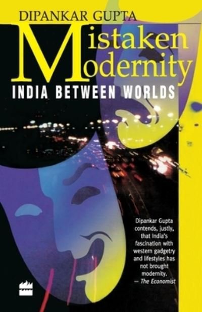 Cover for Dipankar Gupta · Mistaken Modernity: India Between Worlds (Taschenbuch) (2014)