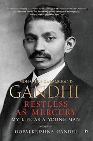 Cover for Gopalkrishna Gandhi · Restless as Mercury: Mohandas Karamchand Gandhi (Hardcover bog) (2021)