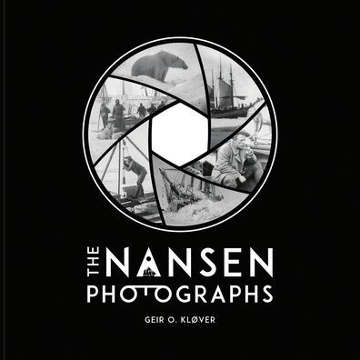 The Nansen Photographs - Geir O. Kløver - Bücher - Frammuseet - 9788282351140 - 1. November 2022