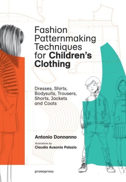 Cover for Antonio Donnanno · Fashion Patternmaking Techniques for Children's Clothing (Paperback Book) (2018)