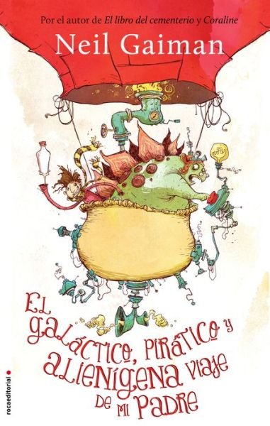 Cover for Neil Gaiman · Galactico, Piratico Y Alienigena Viaje De Mi Padre, El (Roca Editorial Juvenil) (Spanish Edition) (Innbunden bok) [Spanish edition] (2014)