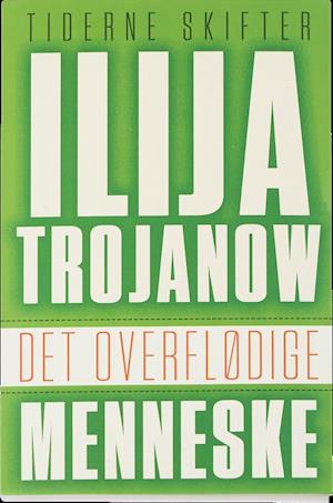 Cover for Ilija Trojanow · Det overflødige menneske (Sewn Spine Book) [1. wydanie] (2016)