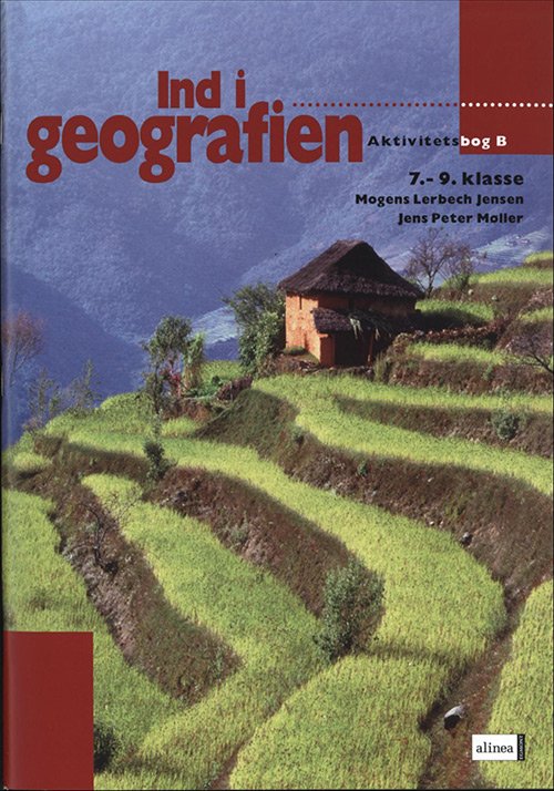 Ind i geografien: Ind i geografien, Aktivitetsbog B, 7.-9.kl. - Jens Peter Møller; Mogens Lerbech Jensen - Bøger - Alinea - 9788723003140 - 27. april 2009