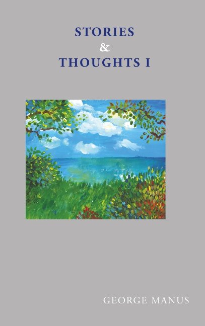 Cover for George Manus; George Manus · Stories &amp; Thoughts I (Paperback Book) [1er édition] (2023)