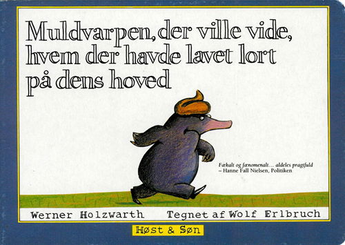 Cover for Wolf Erlbruch; Werner Holzwarth · Muldvarpen: Muldvarpen, der ville vide, hvem der havde lavet lort på dens hoved (papudgave) (Pappbok) [6:e utgåva] (2012)