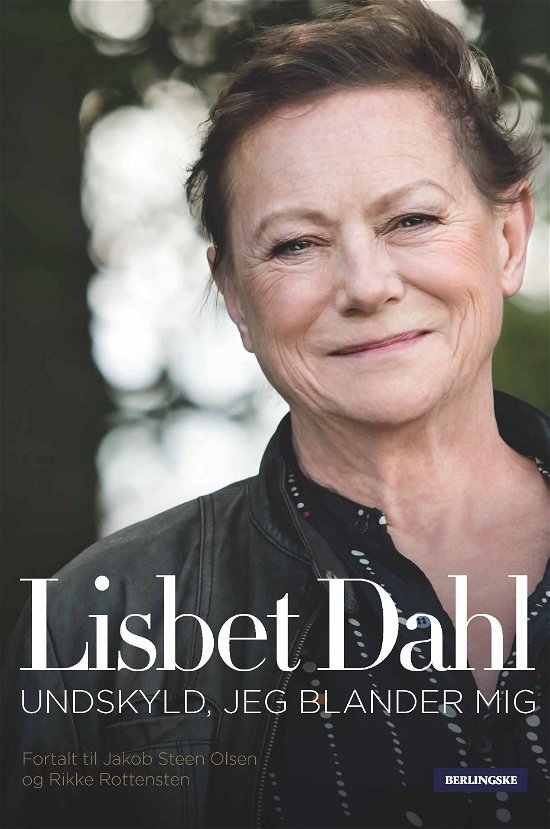 Cover for Lisbet Dahl fortalt til Jakob Steen Olsen &amp; Rikke Rottensten · Lisbet Dahl (Gebundesens Buch) [1. Ausgabe] (2017)