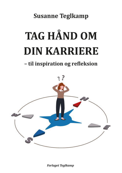 Susanne Teglkamp · Tag hånd om din karriere (Sewn Spine Book) [1st edition] (2024)