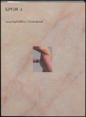 Cover for Marie Nipper, Helene Gamst, Victoria M. Christensen (ed.) · SPOR 2 - Lea Guldditte Hestelund (Sewn Spine Book) [1st edition] (2017)
