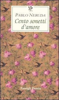 Cover for Pablo Neruda · Cento Sonetti D'amore. Testo Spagnolo A Fronte (Book)
