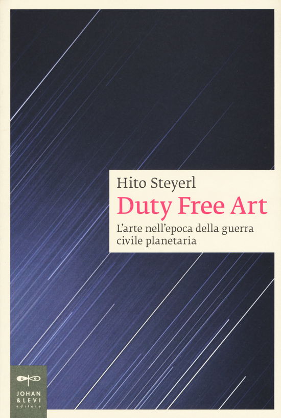 Duty Free Art. L'arte Nell'epoca Della Guerra Civile Planetaria - Hito Steyerl - Books -  - 9788860102140 - 