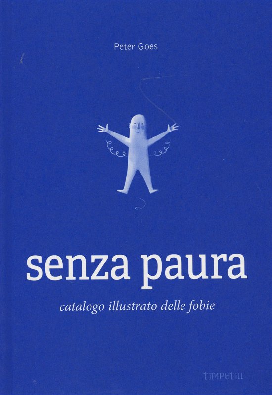 Cover for Peter Goes · Senza Paura. Catalogo Illustrato Delle Fobie (Book)