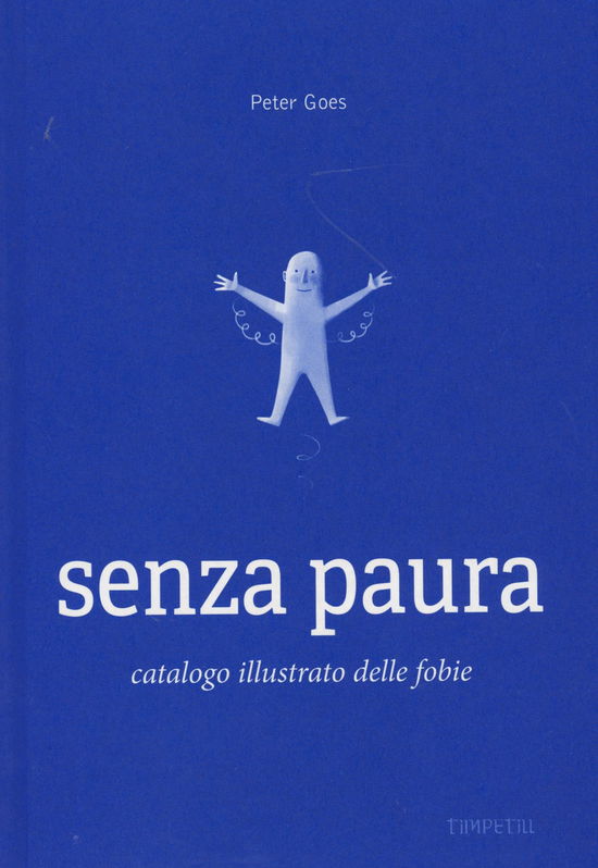 Cover for Peter Goes · Senza Paura. Catalogo Illustrato Delle Fobie (Bog)