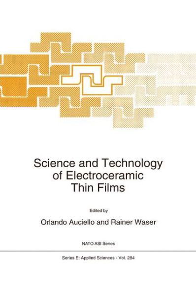 Science and Technology of Electroceramic Thin Films - Nato Science Series E: - O Auciello - Kirjat - Springer - 9789048145140 - keskiviikko 15. joulukuuta 2010