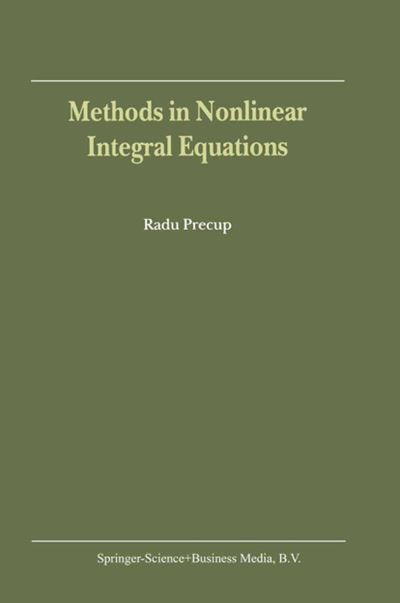 Cover for Radu Precup · Methods in Nonlinear Integral Equations (Paperback Book) [Softcover Reprint of the Original 1st Ed. 2002 edition] (2011)