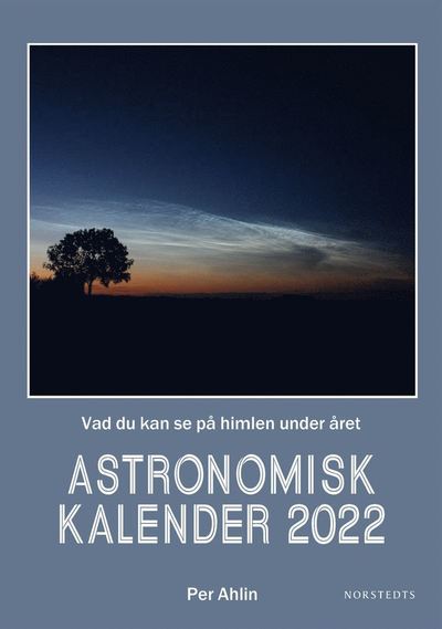 Cover for Per Ahlin · Astronomisk kalender 2022 : Vad du kan se på himlen under året (Gebundesens Buch) (2021)