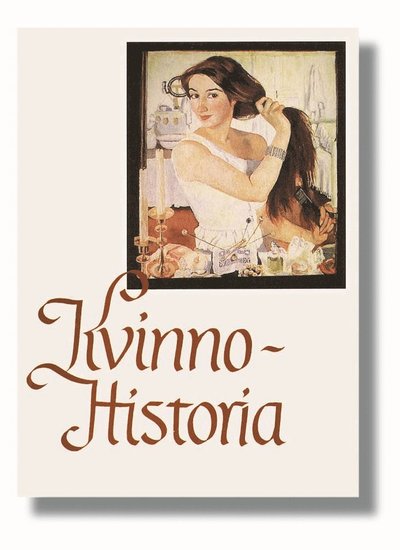 Cover for Yvonne Hirdman, Margareta Strandberg Olofsson, Beata Losman, Marja Taussi Sjöberg, Ann-Sofie Ohlander, Tinne Vammen, Anita Göransson, Ulla Wikander, Christina Florin · Kvinnohistoria : Om kvinnors villkor från antiken till våra dagar (Paperback Book) (2000)