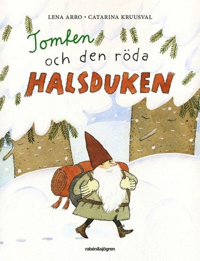 Tomten och den röda halsduken - Lena Arro - Bøker - Rabén & Sjögren - 9789129693140 - 4. desember 2014