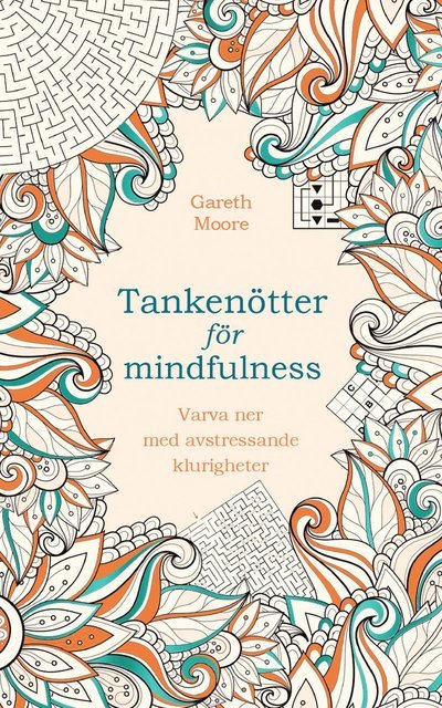 Cover for Gareth Moore · Tankenötter för mindfulness : Varva ner med avstressande klurigheter (Bok) (2023)