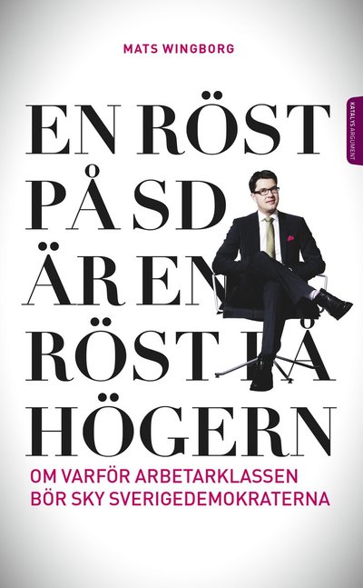 Cover for Mats Wingborg · En röst på SD är en röst på högern (Taschenbuch) (2014)