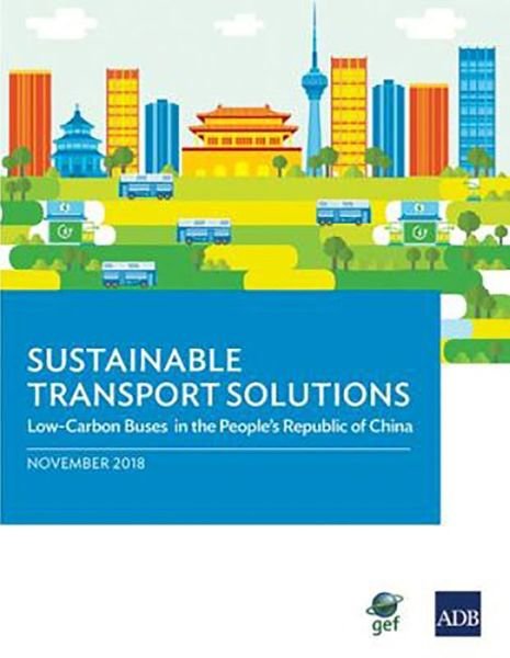 Asian Development Bank · Sustainable Transport Solutions: Low Carbon Buses in the People's Republic of China (Paperback Book) (2018)
