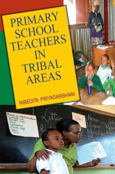 Primary School Teachers in Tribal Areas - N. Priyadarshani - Książki - Discovery Publishing  Pvt.Ltd - 9789350561140 - 1 kwietnia 2016