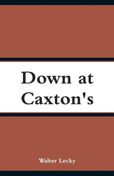 Cover for Walter Lecky · Down at Caxton's (Paperback Book) (2018)