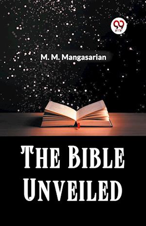 Cover for M M Mangasarian · The Bible Unveiled (Paperback Book) (2024)