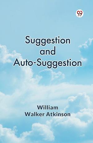 Cover for William Walker Atkinson · Suggestion and Auto-Suggestion (Paperback Bog) (2025)