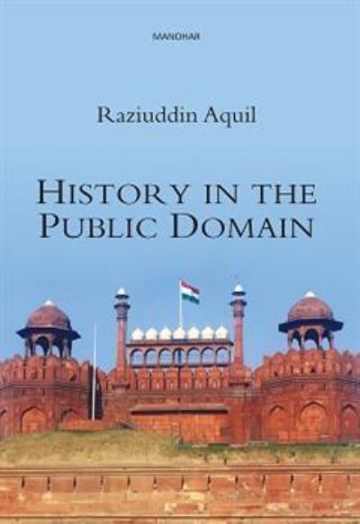 Cover for Raziuddin Aquil · History in the Public Domain (Hardcover Book) (2024)