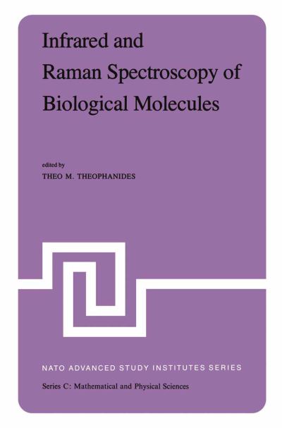 Cover for T Theophanides · Infrared and Raman Spectroscopy of Biological Molecules: Proceedings of the NATO Advanced Study Institute held at Athens, Greece, August 22-31, 1978 - NATO Science Series C (Paperback Bog) [Softcover reprint of the original 1st ed. 1979 edition] (2012)