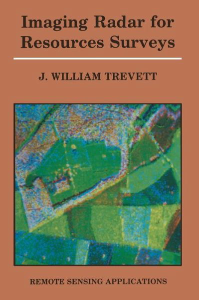 Imaging Radar for Resources Surveys - Remote Sensing Applications - J.W. Trevett - Książki - Springer - 9789401083140 - 9 listopada 2011