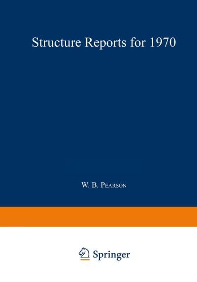 W B Pearson · Structure Reports for 1970 (Paperback Bog) [Softcover Reprint of the Original 1st Ed. 1974 edition] (2014)