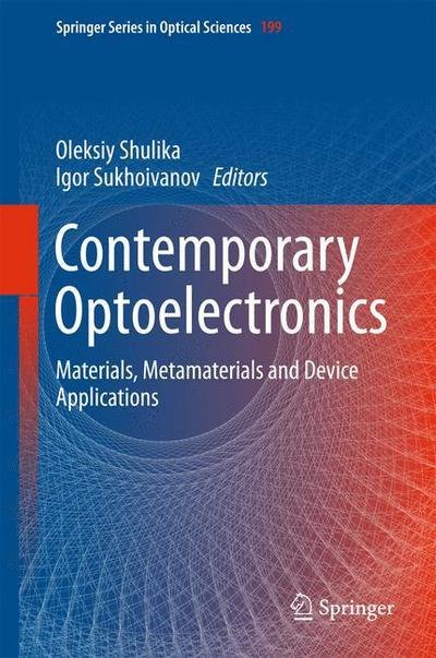 Cover for Oleksiy Shulika · Contemporary Optoelectronics: Materials, Metamaterials and Device Applications - Springer Series in Optical Sciences (Hardcover Book) [1st ed. 2016 edition] (2015)