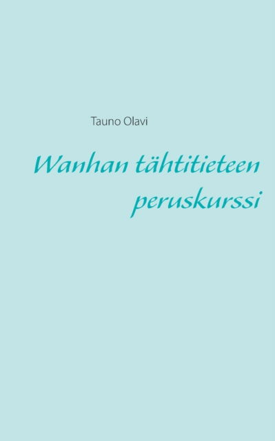 Cover for Olavi · Wanhan tähtitieteen peruskurssi (Book) (2015)