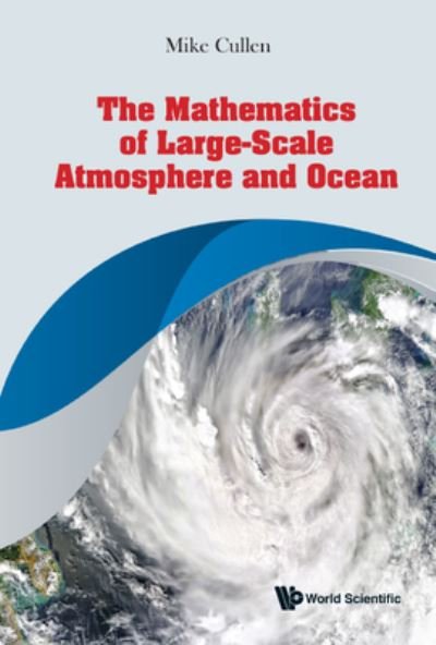Cover for Cullen, Michael John Priestley (Met Office, Uk) · The Mathematics Of Large-scale Atmosphere And Ocean (Hardcover Book) (2021)