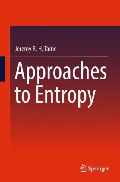 Cover for Jeremy R. H. Tame · Approaches to Entropy (Hardcover Book) [2019 edition] (2018)
