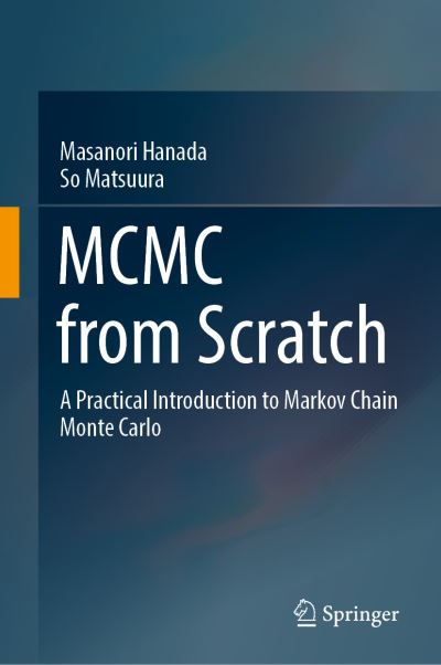 Cover for Masanori Hanada · MCMC from Scratch: A Practical Introduction to Markov Chain Monte Carlo (Hardcover Book) [2022 edition] (2022)