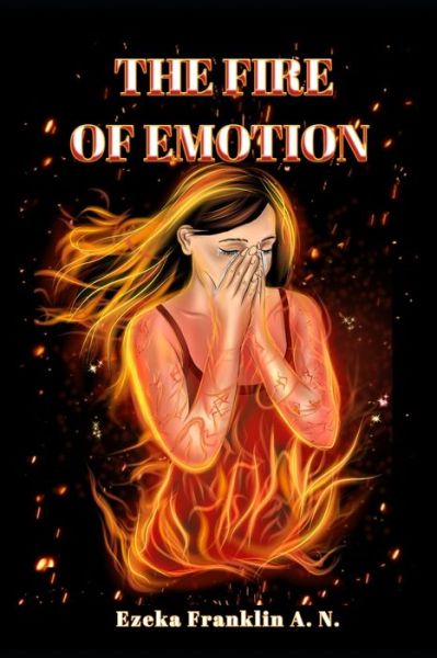 Cover for Franklin Amarachukwu Nnaemeka Ezeka · The Fire of Emotion (Paperback Book) (2020)