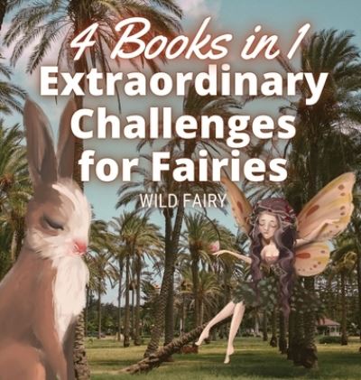 Cover for Wild Fairy · Extraordinary Challenges for Fairies (Gebundenes Buch) (2021)