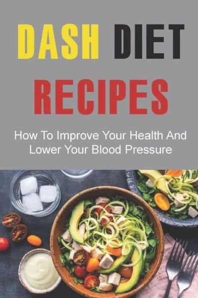 Cover for Amazon Digital Services LLC - KDP Print US · Dash Diet Recipes (Paperback Book) (2022)